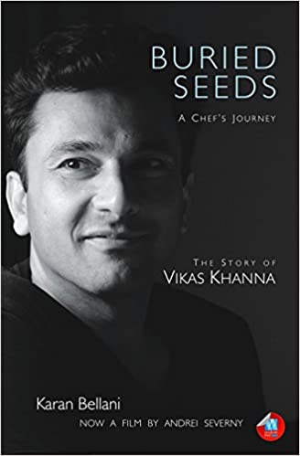 Buried Seeds: A Chefs Journey: The Story Of Vikas Khanna {HARDCOVER}