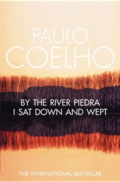 By the river piedra I sat down and wept by Paulo Coelho