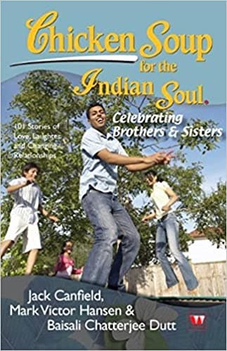 Chicken soup for the indian soul : celebrating brothers and sisters