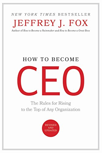 How to Become CEO: The Rules for Rising to the Top of Any Organization [HARDCOVER]