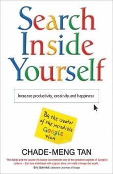 Search Inside Yourself: Increase Productivity, Creativity and Happiness by Chade-Meng Tan |Daniel Goleman