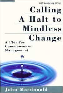 Calling a Halt to Mindless Change: A Plea for Commonsense Management (RARE BOOKS)