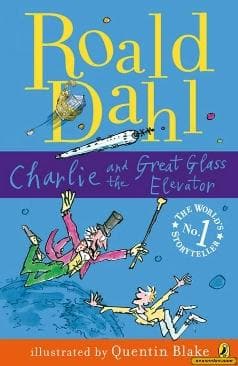 Charlie and the Great Glass Elevator by Roald Dahl |Quentin Blake