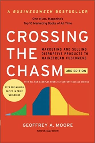 Crossing the Chasm, 3rd Edition: Marketing and Selling Disruptive Products to Mainstream Customers (Collins Business Essentials) by Dr. Geoffrey Alexander Moore [rare books]
