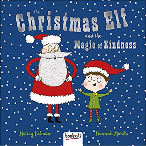 The Christmas Elf & the Magic of Kindness (Picture Book Padded)  [Hardcover]