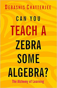 Can You Teach a Zebra Some Algebra?: The Alchemy of Learning