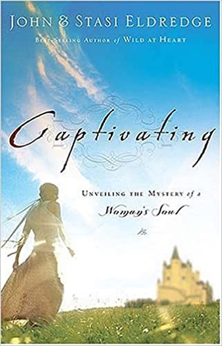 Captivating: Unveiling the Mystery of a Woman's Soul [Hardcover]