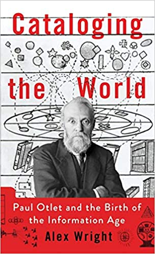 Cataloging the World: Paul Otlet and the Birth of the Information Age [Hardcover] (RARE BOOKS)