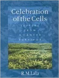 Celebration of the Cells: Letters from a Cancer Survivior [HARDCOVER]
