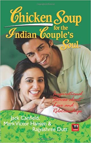 Chicken Soup For The Indian Couples Soul by Jack Canfield| Mark victor hansen |Rajyashree Dutt