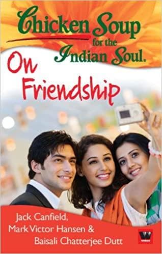Chicken Soup For The Indian Soul: On Friendship by Jack Canfield
