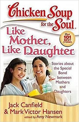 Chicken Soup for The Soul:like Mother,like Daughter