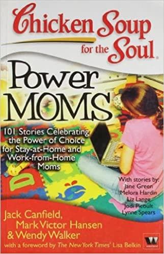 Chicken Soup for The Soul: Power Moms by Wendy Walker| Mark Victor Hansen |Jack Canfield
