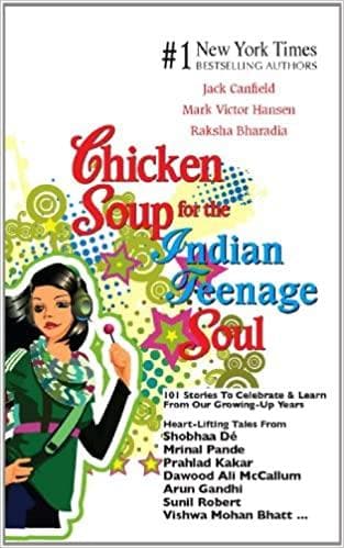 Chicken soup for the indian teenage soul by Jack Canfield |MARK VICTOR HANSEN| RAKSHA BHARADIA