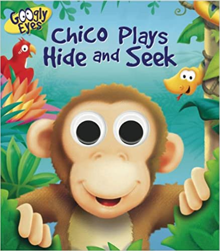 Googly Eyes: Chico Plays Hide and Seek [Board book]