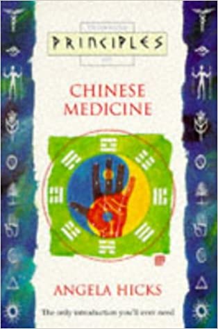Chinese Medicine: The only introduction you’ll ever need by Angela Hicks (Principles of) [rare books]