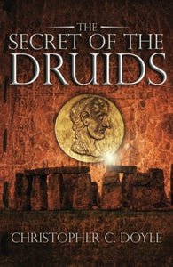 The secret of the druids by Christopher C. Doyle
