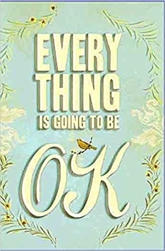 Everything Is Going to Be OK Hardcover