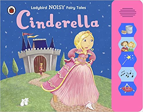 Cinderella: Ladybird Noisy Fairy Tales [BOARD BOOK] [SOUND BOOK]
