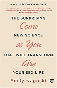 Come As You Are: The Surprising New Science That Will Transform Your Sex Life [RARE BOOKS]