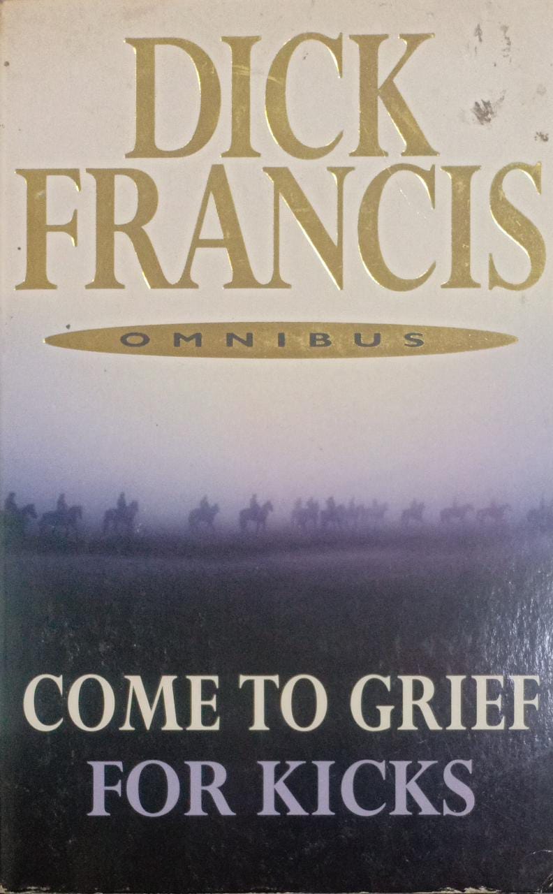 Come to Grief AND For Kicks [2 IN 1 BOOK]