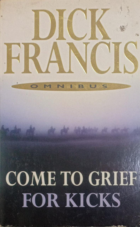 Come to Grief AND For Kicks [2 IN 1 BOOK]