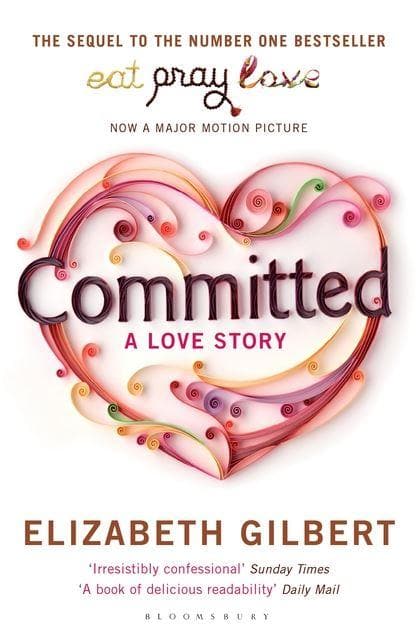 Committed: A Love Story by Elizabeth Gilbert