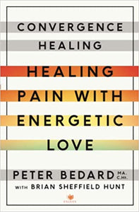 Convergence Healing: Healing Pain with Energetic Love