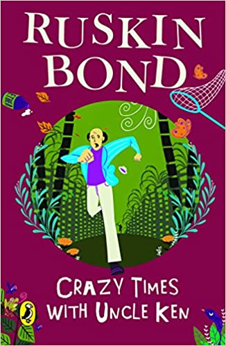 Crazy times with uncle ken by ruskin bond