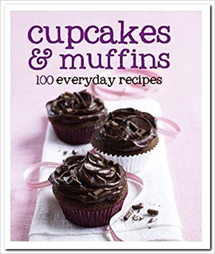 Cupcakes and Muffins 100 Everyday Recipes (100 Recipes) [Hardcover]