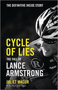 Cycle of Lie: The Definitive Inside Story of the Fall of Lance Armstrong