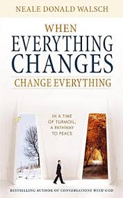 When Everything Changes, Change Everything