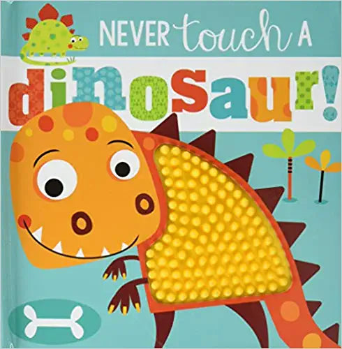 Never Touch a Dinosaur (Touch and Feel) [Board Book]