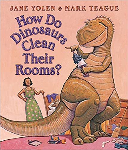 How Do Dinosaurs Clean Their Rooms? [board books]