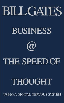 Business @ the Speed of Thought: Succeeding in the Digital Economy [HARDCOVER] (RARE BOOKS)