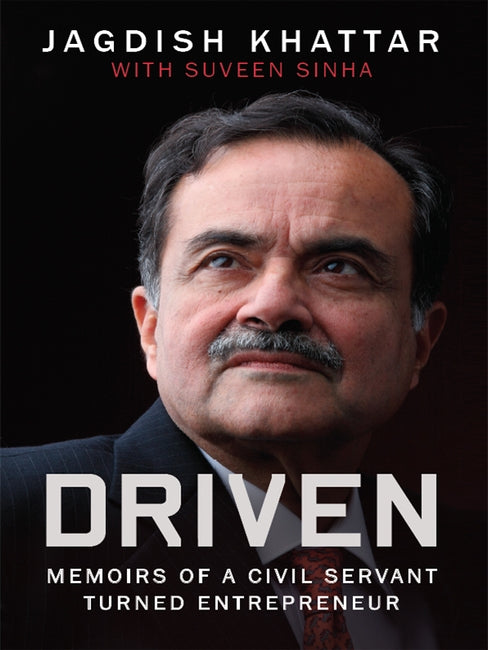 Driven: Memoirs of a Civil Servant Turned Entrepreneur [HARDCOVER]