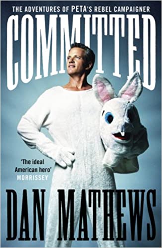 Committed: the adventures of peta's rebel campaigner