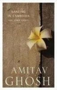 Dancing In Cambodia And Other Essays