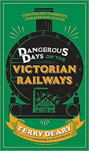 Dangerous Days on the Victorian Railways: Feuds, Frauds, Robberies and Riots [HARDCOVER]