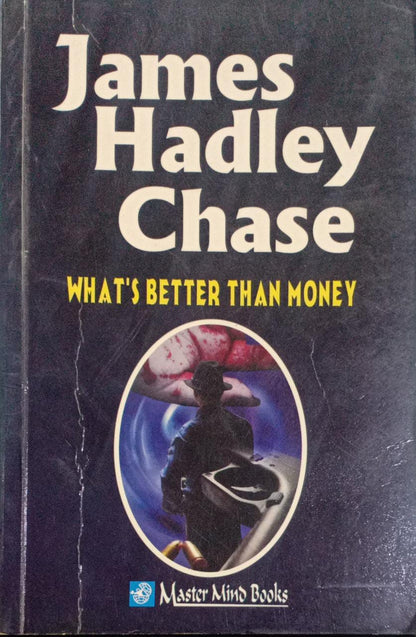 What's Better Than Money by James hadley chase