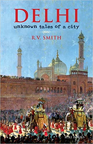 Delhi: Unknown tales of a city