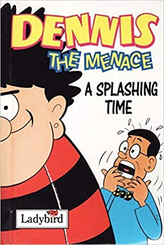 Dennis the Menace: A Splashing Time (Beano Collection) [Hardcover]