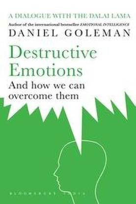 Destructive emotions: A scientific dialogue with the dalai lama by Daniel Goleman