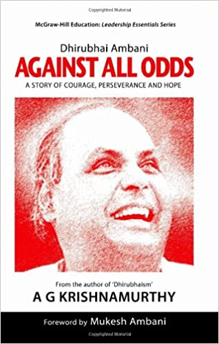 Dhirubhai Ambani: Against All Odds: A Story of Courage, Perseverance and Hope