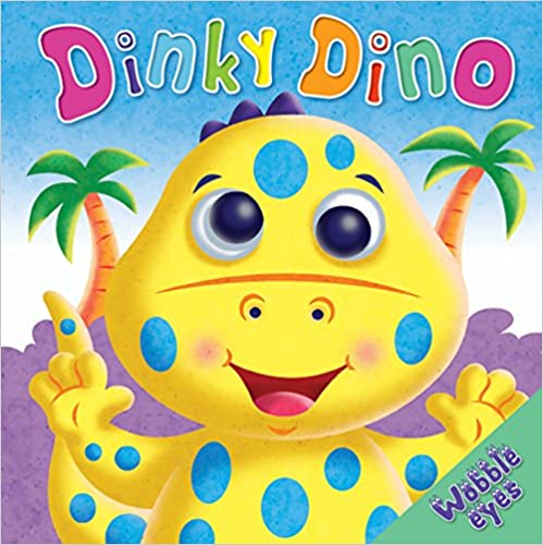 Dinky Dino (Wobbly Eyes) [BOARD BOOK]
