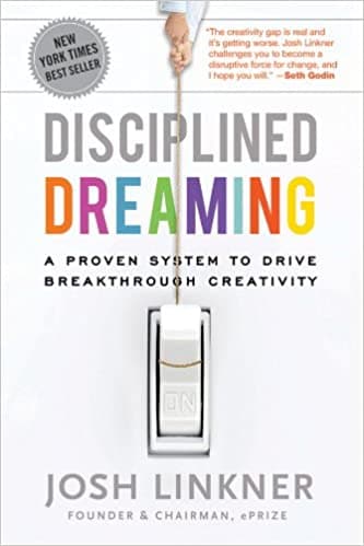 Disciplined Dreaming: A Proven System to Drive Breakthrough Creativity [Hardcover]