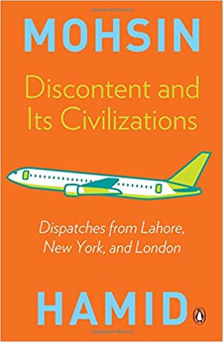 Discontent and Its Civilizations: Dispatches from Lahore, New York and London (RARE BOOKS)