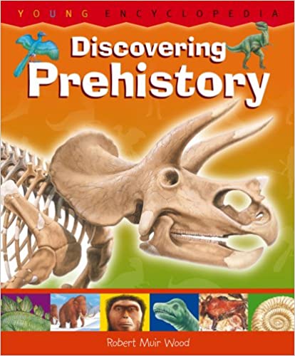 Discovering Prehistory: Young Encyclopedia [Hardcover]