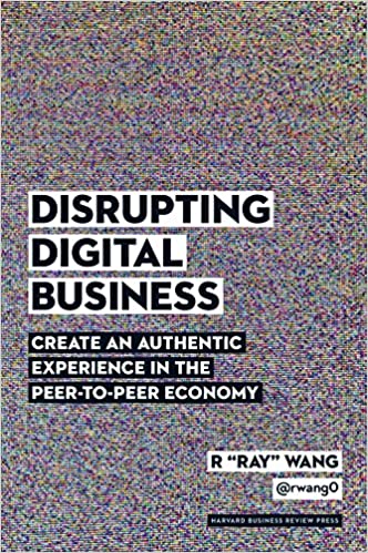 Disrupting Digital Business: Create an Authentic Experience in the Peer-to- Peer Economy [Hardcover] (RARE BOOKS)