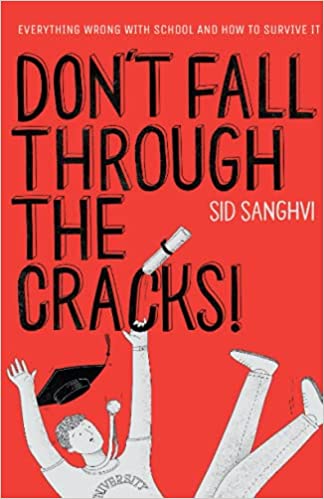 Don’t Fall Through the Cracks!: Everything Wrong with School and How to Survive It